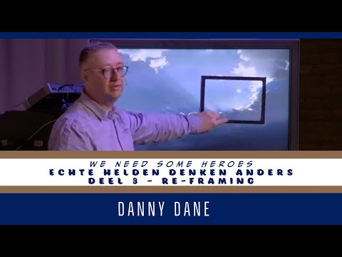 Danny Dane - We need some heroes - Echte helden denken anders deel 3 - Re-Framing - 21 maart 2021