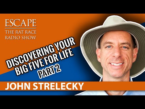 John Strelecky- Discovering Your Big Five For Life (Part 2)