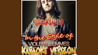 Breakin Up (In the Style of Violent Femmes) (Karaoke Version)