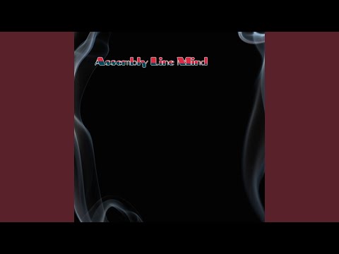 Assembly Line Mind