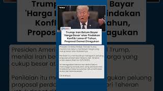Peluang Kesepakatan dengan Iran Dipertanyakan, Trump Singgung Harga Besar yang Belum Dibayar