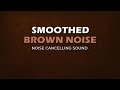 Smoothed Brown Noise 8 Hours Noise Cancelling Sound Black Screen