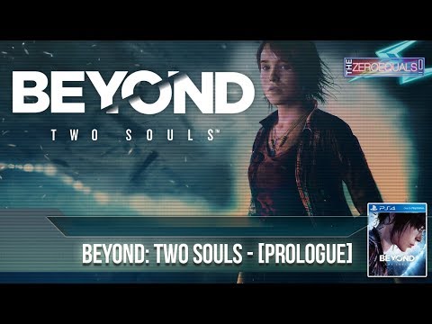 TheZeroEquals Play! - Beyond: Two Souls - [Prologue]