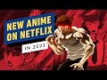 Anime Coming to Netflix in 2021