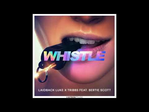 Whistle (ft.Bertie Scott) - Laidback Luke