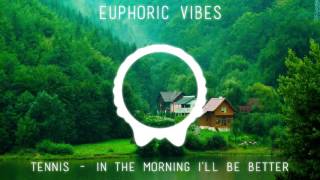Tennis - In The Morning I'll Be Better