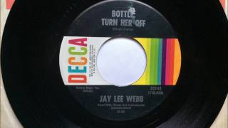 Bottle Turn Her Off , Jay Lee Webb , 1968