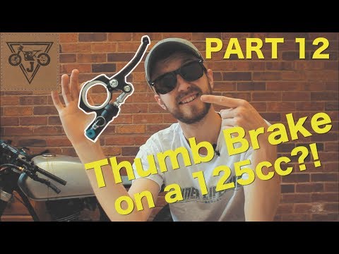 Honda CB125 Cafe Racer Build -  Part 12 - Thumb Brake on a 125cc?!