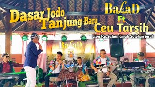 Download lagu Balad Ft Ceu Tarsih - Dasar jodo medley Tanjung Baru || Live Solokan Jeruk ( Tonz Sound System ) mp3