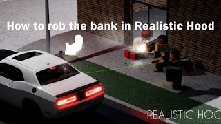 How to rob the bank in realistic hood.