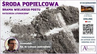 Środa popielcowa - Brama Wielkiego Postu (ks. dr Łukasz Jastrzębski)