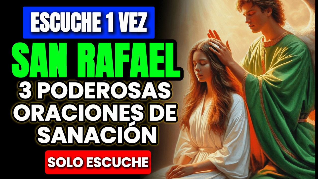 ARCANGEL RAFAEL TE CURA MIENTRAS ESCUCHAS ESTAS 3 PODEROSAS ORACIONES DE SANACION