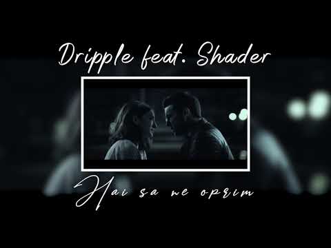 Dripple feat. Shader - Hai sa ne oprim (Prod. de Vox Latina)