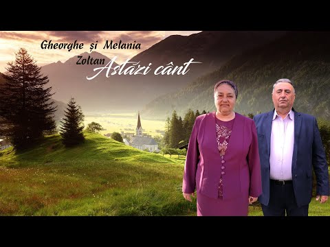 Astăzi cânt - Gheorghe și Melania Zoltan