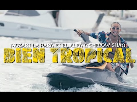 Bien Tropical - Mozart La Para Ft El Alfa Y Shelow Shaq (Letras)
