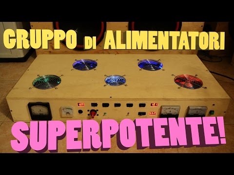 Il mio gruppo di alimentatori... SUPERPOTENTE!!! (e FAI DA TE!)