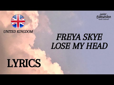 LYRICS | FREYA SKYE - LOSE MY HEAD | JUNIOR EUROVISION 2022 | UNITED KINGDOM