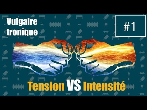 #VT01 - QUELLE EST LA DIFFERENCE ENTRE TENSION ET INTENSITE ?