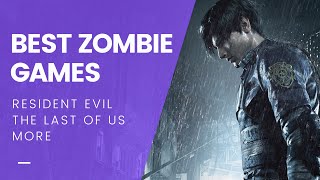 10 BEST Zombie Games You Should Take A Bite Out Of