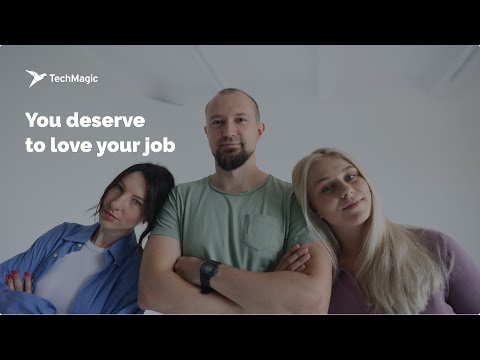 TechMagic. You deserve to love your job.