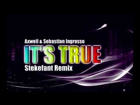 Axwell & Sebastian Ingrosso - It's True (Stekefant Remix) [HD]