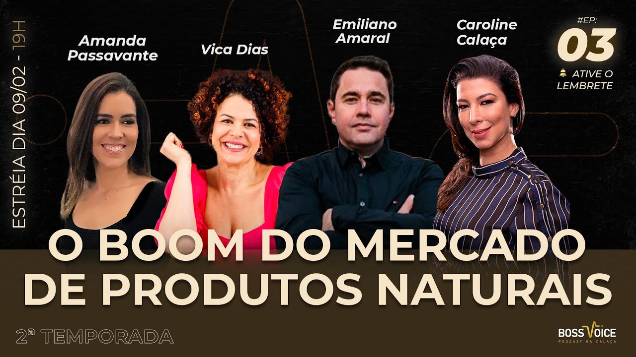 O BOOM DO MERCADO DE PRODUTOS NATURAIS - BOSS VOICE PODCAST - 3º Eposódio - Temporada #2