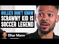 BULLIES Don T Know SCRAWNY KID Is SOCCER LEGEND Ft Jeremy Lynch Dhar Mann Studios