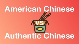 Real Chinese Food vs. American Chinese Food