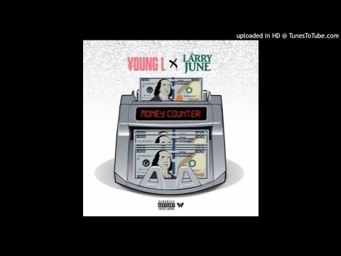Young L featuring Larry June - “Money Counter”