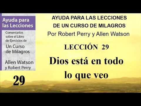 29. Help for Lesson 29 of A Course in Miracles | Authors Robert Perry and Allen Watson.