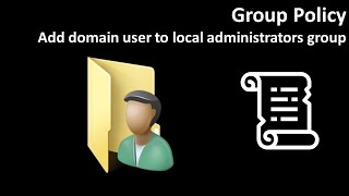Group Policy: Add domain user to local administrator group