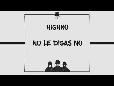 Highko -No le digas no-