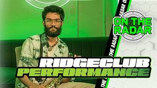 Ridgeclub "do i clench my fists" &amp; "where am i supposed to go?" | On The Radar Performance