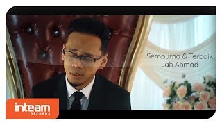 Lah Ahmad - Sempurna & Terbaik (Official Lyric Video)