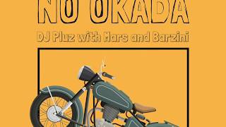 No Okada - DJ Pluz with Mars and Barzini (Official Audio) No Okada - DJ Pluz with Mars and Barzini (Official Audio)