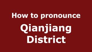 How to pronounce Qianjiang District