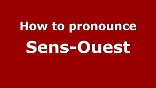 How to pronounce Sens-Ouest