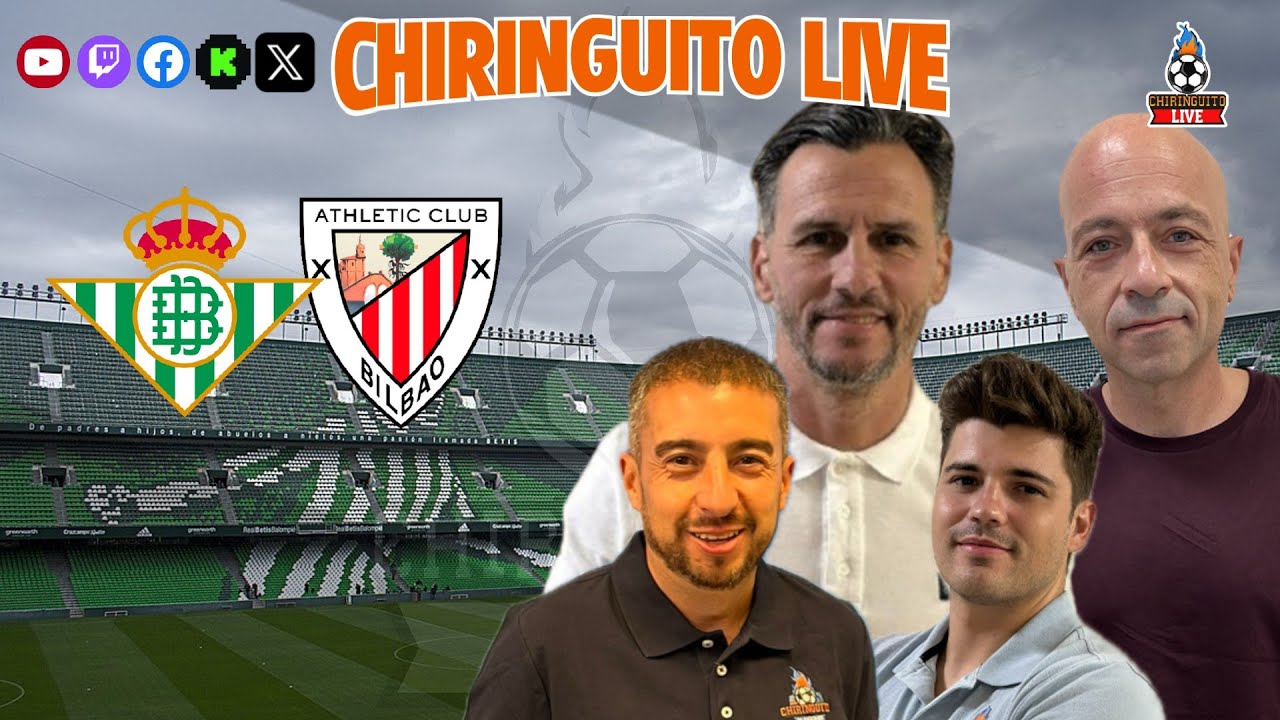 ⚽ BETIS - ATHLETIC CLUB | CHIRINGUITO LIVE