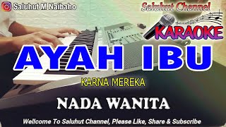 Download lagu AYAH IBU ll KARAOKE VIRAL ll KARENA MEREKA ll NADA WANITA AS=DO mp3