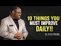 10 Things You Must Improve Daily - Myles Munroe Motivation