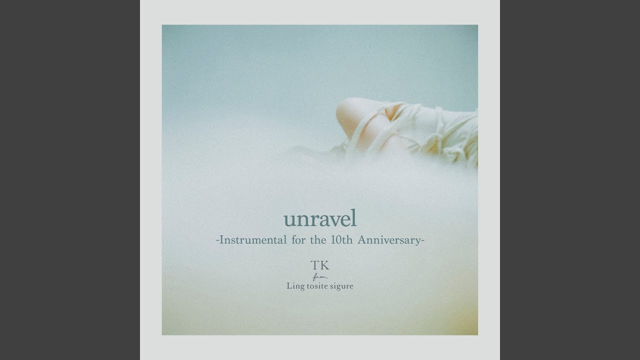 unravel -Instrumental for the 10th Anniversary-
