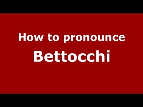 How to pronounce Bettocchi (Italian/Italy)  - PronounceNames.com