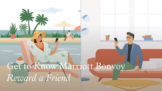 Marriott Bonvoy Get to Know Marriott Bonvoy: Reward a Friend