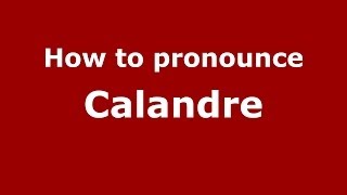How to pronounce Calandre