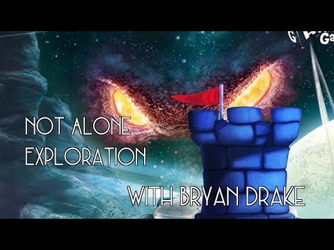 Not Alone and Exploration with Bryan