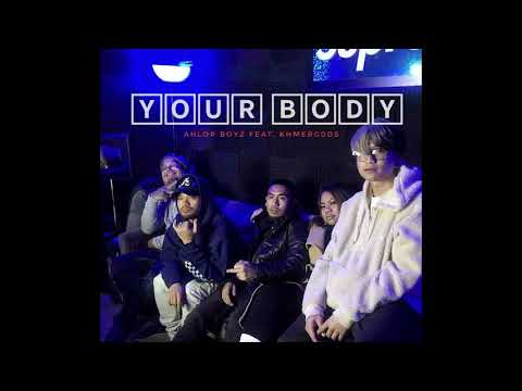 ដងខ្លួន (YOUR BODY) by. KhmerGods feat. Ahlopboyz