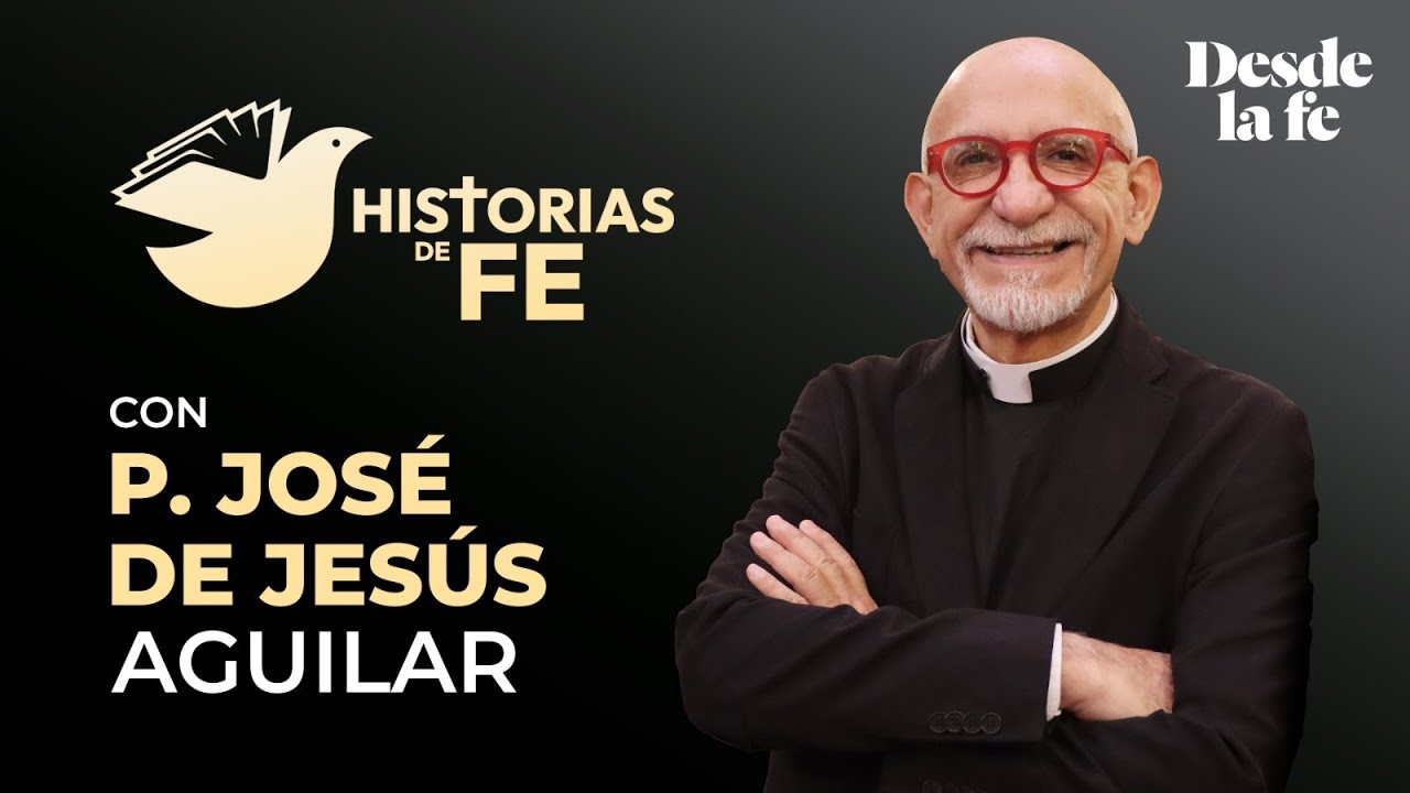 HISTORIAS DE FE #4 - P. José de Jesús | ¿A qué me ha llamado Dios?