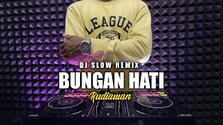 Download lagu DJ BUNGAN HATI - RUDIAWAN FYP TIKTOK Slow remix full bass mp3