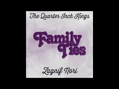 The Quarter Inch Kings x Zagnif Nori - Family Ties (Single)