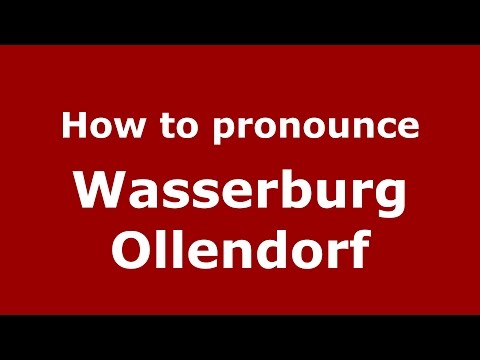 How to pronounce Wasserburg Ollendorf (Germany/German) - PronounceNames.com